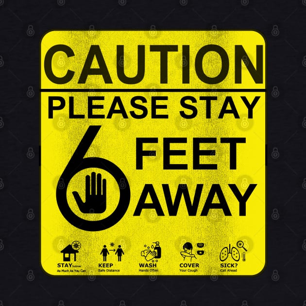 CAUTION, Please Stay 6 Feet Away by Malame